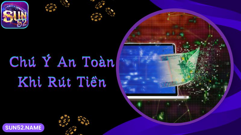 Chú ý vấn đề an toàn khi tham gia rút thưởng tại web cược