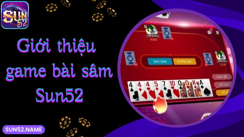 Đôi nét game bài sâm Sun52