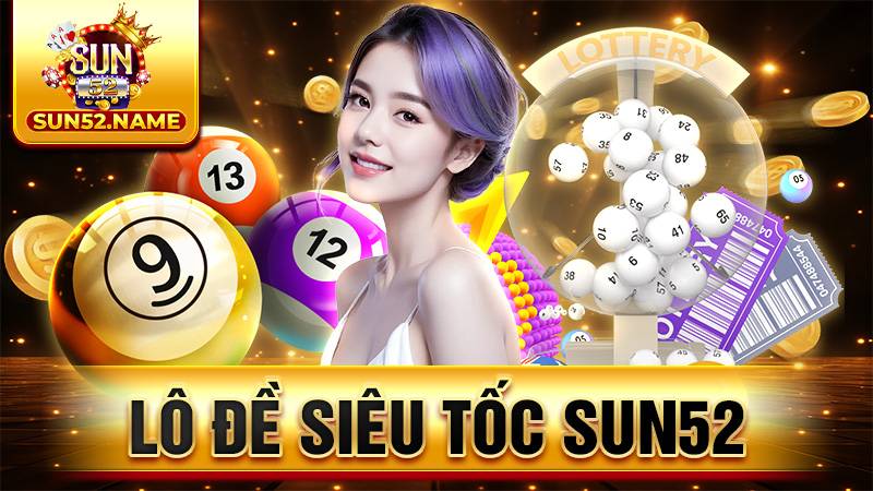 Lô đề siêu tốc Sun52