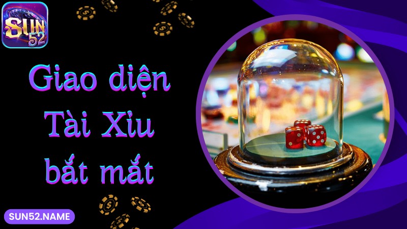 Giao diện đánh Tài Xỉu SUN52 cực bắt mắt 