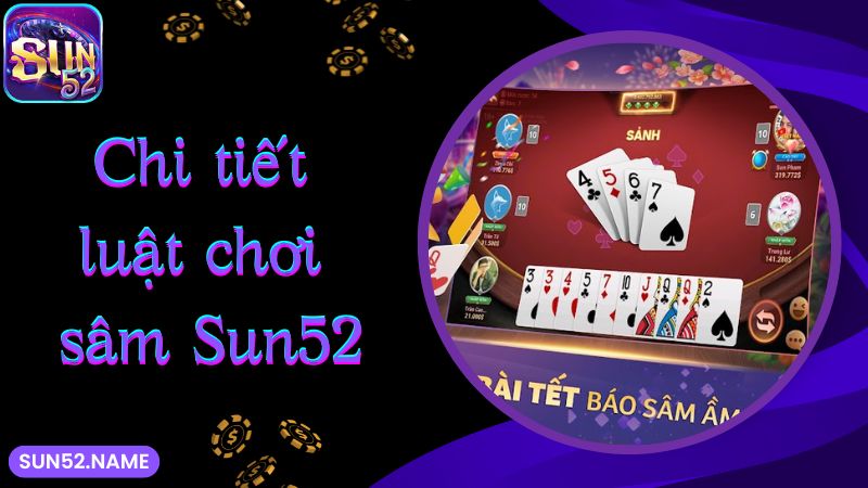 Chi tiết luật chơi sâm Sun52